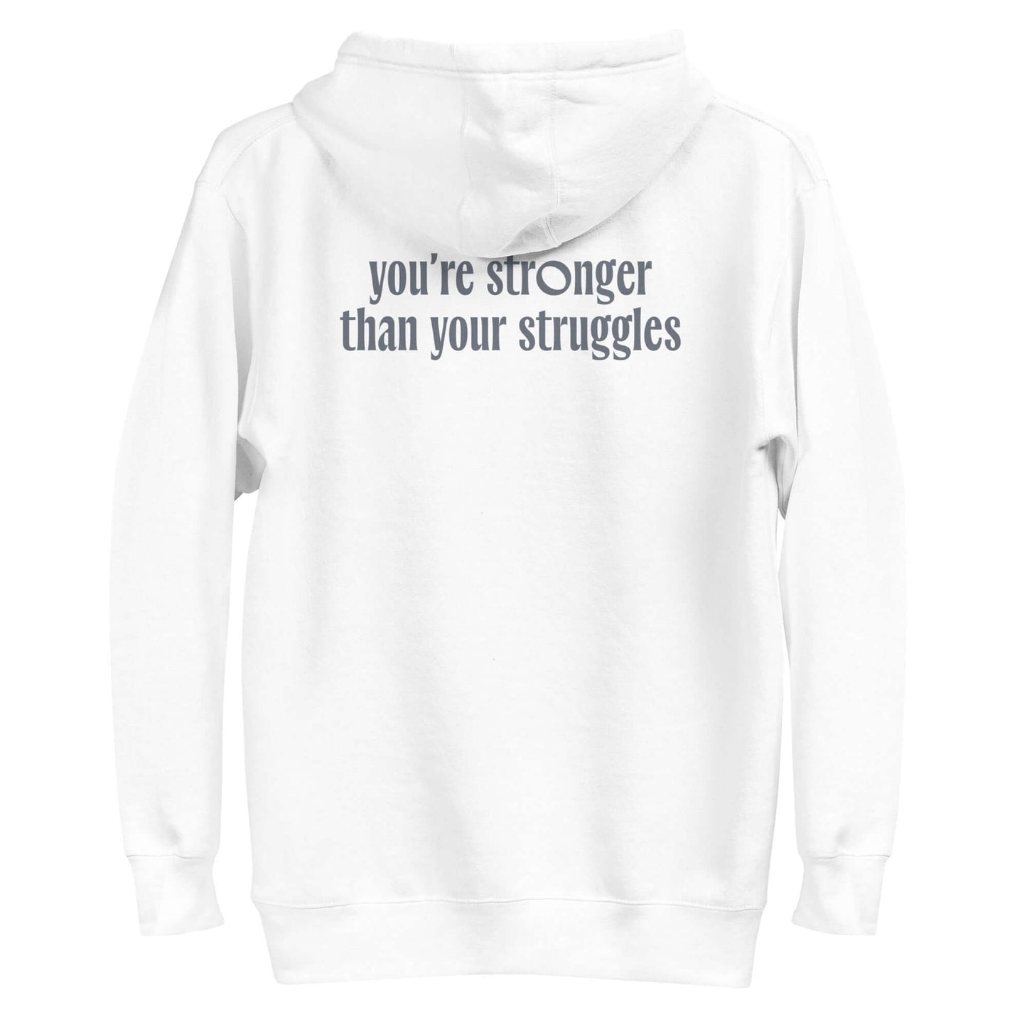 Back view of the white hoodie with text: you're STRONGER than your struggles.